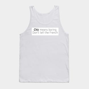 chic means boring Tank Top